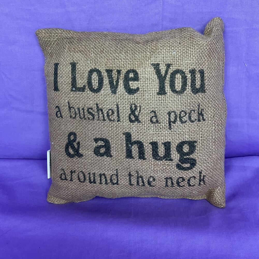 Burlap Throw Pillow - "I Love You A Bushel & A Peck & A Hug Around The Neck"